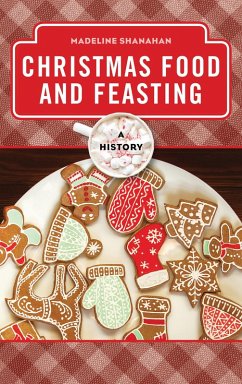 Christmas Food and Feasting (eBook, PDF) - Shanahan, Madeline