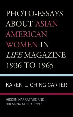 Photo-Essays about Asian American Women in Life Magazine 1936 to 1965 (eBook, PDF) - Carter, Karen L. Ching