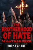 The Brotherhood of Hate: The Klan's War on Freedom (eBook, ePUB) The Brotherhood of Hate: The Klan's War on Freedom (eBook, ePUB)
