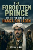 The Forgotten Prince: Inside the Life of Hamza bin Laden (eBook, ePUB) The Forgotten Prince: Inside the Life of Hamza bin Laden (eBook, ePUB)