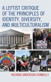 A Leftist Critique of the Principles of Identity, Diversity, and Multiculturalism (eBook, PDF)