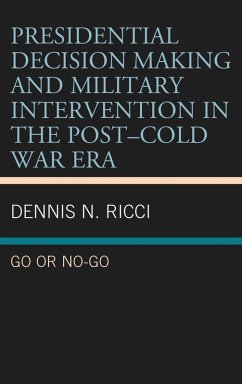 Presidential Decision Making and Military Intervention in the Post-Cold War Era (eBook, PDF) - Ricci, Dennis N.