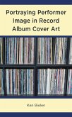 Portraying Performer Image in Record Album Cover Art (eBook, PDF)