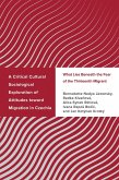 A Critical Cultural Sociological Exploration of Attitudes toward Migration in Czechia (eBook, PDF) A Critical Cultural Sociological Exploration of Attitudes toward Migration in Czechia (eBook, PDF)