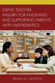 Using Teacher Inquiry for Knowing and Supporting Parents with Mathematics (eBook, PDF)
