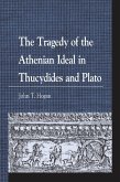 The Tragedy of the Athenian Ideal in Thucydides and Plato (eBook, PDF)