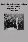 Dagbog for Anders Jensen Lønborg. No. 72 ombord i Frigatten JYLLAND. 1862-1864 (eBook, ePUB)