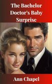 The Bachelor Doctor's Baby Surprise (eBook, ePUB)