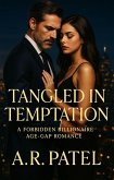 Tangled in Temptation: A Forbidden Billionaire Age-Gap Romance (eBook, ePUB) Tangled in Temptation: A Forbidden Billionaire Age-Gap Romance (eBook, ePUB)