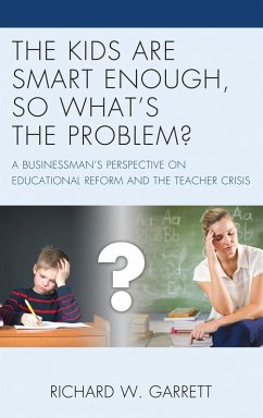 The Kids are Smart Enough, So What's the Problem? (eBook, PDF) - Garrett, Richard W.