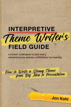 Interpretive Theme Writer's Field Guide (eBook, PDF) - Kohl, Jon
