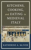 Kitchens, Cooking, and Eating in Medieval Italy (eBook, PDF)