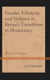 Gender, Ethnicity, and Violence in Kenya's Transitions to Democracy (eBook, PDF) Gender, Ethnicity, and Violence in Kenya's Transitions to Democracy (eBook, PDF)