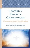 Toward a Priestly Christology (eBook, PDF) Toward a Priestly Christology (eBook, PDF)