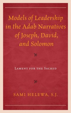 Models of Leadership in the Adab Narratives of Joseph, David, and Solomon (eBook, PDF) - Helewa, Sami