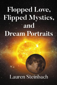 Flopped Love, Flipped Mystics, and Dream Portraits (eBook, ePUB) - Steinbach, Lauren