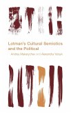 Lotman's Cultural Semiotics and the Political (eBook, PDF) Lotman's Cultural Semiotics and the Political (eBook, PDF)