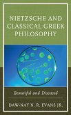 Nietzsche and Classical Greek Philosophy (eBook, PDF) Nietzsche and Classical Greek Philosophy (eBook, PDF)