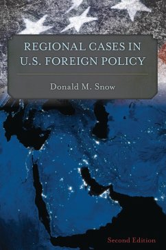 Regional Cases in U.S. Foreign Policy (eBook, PDF) - Snow, Donald M.