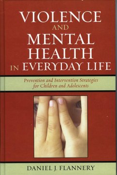 Violence and Mental Health in Everyday Life (eBook, PDF) - Flannery, Daniel J. Violence and Mental Health in Everyday Life (eBook, PDF) - Flannery, Daniel J.