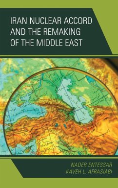 Iran Nuclear Accord and the Remaking of the Middle East (eBook, PDF) - Entessar, Nader; Afrasiabi, Kaveh L.