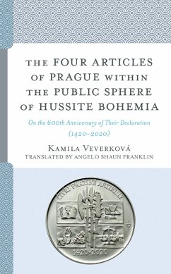 The Four Articles of Prague within the Public Sphere of Hussite Bohemia (eBook, PDF) - Veverková, Kamila; Franklin, Angelo Shaun