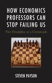 How Economics Professors Can Stop Failing Us (eBook, PDF)