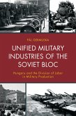 Unified Military Industries of the Soviet Bloc (eBook, PDF)