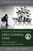 A Critical Thinker's Guide to Educational Fads (eBook, PDF)