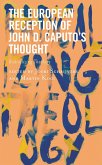 The European Reception of John D. Caputo's Thought (eBook, PDF)