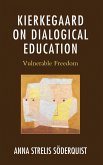 Kierkegaard on Dialogical Education (eBook, PDF) Kierkegaard on Dialogical Education (eBook, PDF)