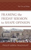 Framing the Friday Sermon to Shape Opinion (eBook, PDF)