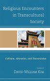 Religious Encounters in Transcultural Society (eBook, PDF) Religious Encounters in Transcultural Society (eBook, PDF)