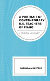 A Portrait of Contemporary U.S. Teachers of Piano (eBook, PDF) A Portrait of Contemporary U.S. Teachers of Piano (eBook, PDF)