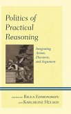 Politics of Practical Reasoning (eBook, PDF)
