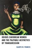 Odious Caribbean Women and the Palpable Aesthetics of Transgression (eBook, PDF)