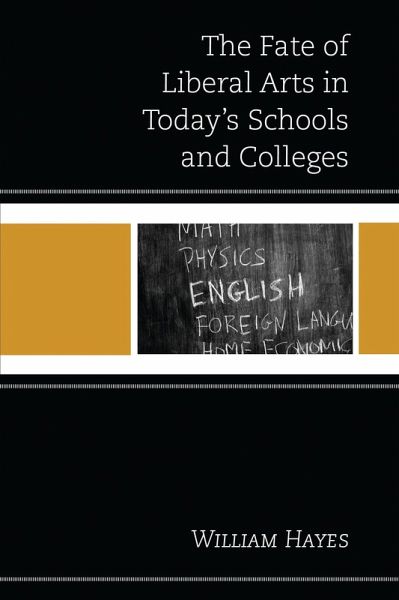 The Fate of Liberal Arts in Today's Schools and Colleges (eBook, PDF)
