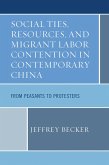 Social Ties, Resources, and Migrant Labor Contention in Contemporary China (eBook, PDF) Social Ties, Resources, and Migrant Labor Contention in Contemporary China (eBook, PDF)