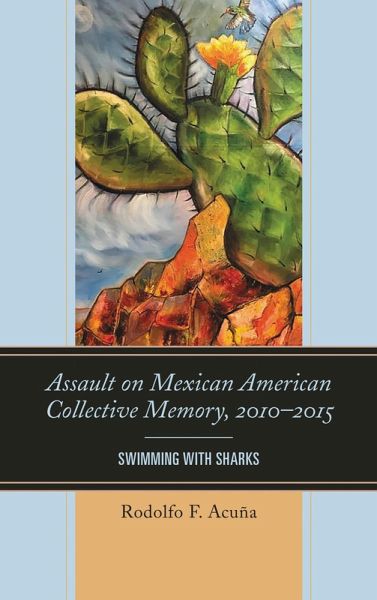 Assault on Mexican American Collective Memory, 2010-2015 (eBook, PDF)