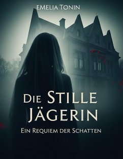 Cover Die Stille Jägerin - Ein Requiem der Schatten (eBook, ePUB)