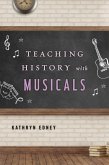 Teaching History with Musicals (eBook, PDF) Teaching History with Musicals (eBook, PDF)