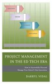 Project Management in the Ed Tech Era (eBook, PDF) Project Management in the Ed Tech Era (eBook, PDF)