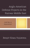Anglo-American Defense Projects in the Postwar Middle East (eBook, PDF) Anglo-American Defense Projects in the Postwar Middle East (eBook, PDF)
