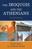 The Iroquois and the Athenians (eBook, PDF) The Iroquois and the Athenians (eBook, PDF)