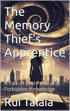 Cover The Memory Thief's Apprentice: A Tale of Lost Pasts and Forbidden Knowledge (eBook, ePUB)