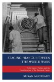 Staging France between the World Wars (eBook, PDF)