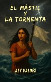 El Mástil y La Tormenta (eBook, ePUB)
