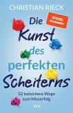 Die Kunst des perfekten Scheiterns (Mängelexemplar) Die Kunst des perfekten Scheiterns (Mängelexemplar)