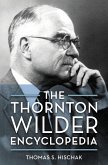 The Thornton Wilder Encyclopedia (eBook, PDF) The Thornton Wilder Encyclopedia (eBook, PDF)