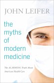 The Myths of Modern Medicine (eBook, PDF)